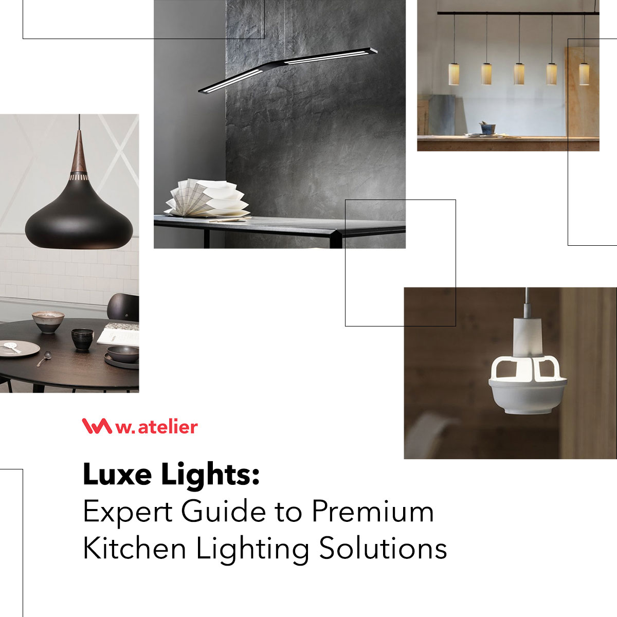 LUXE LIGHTS: Expert Guide to Premium Kitchen Lighting Solutions - W. Atelier Singapore