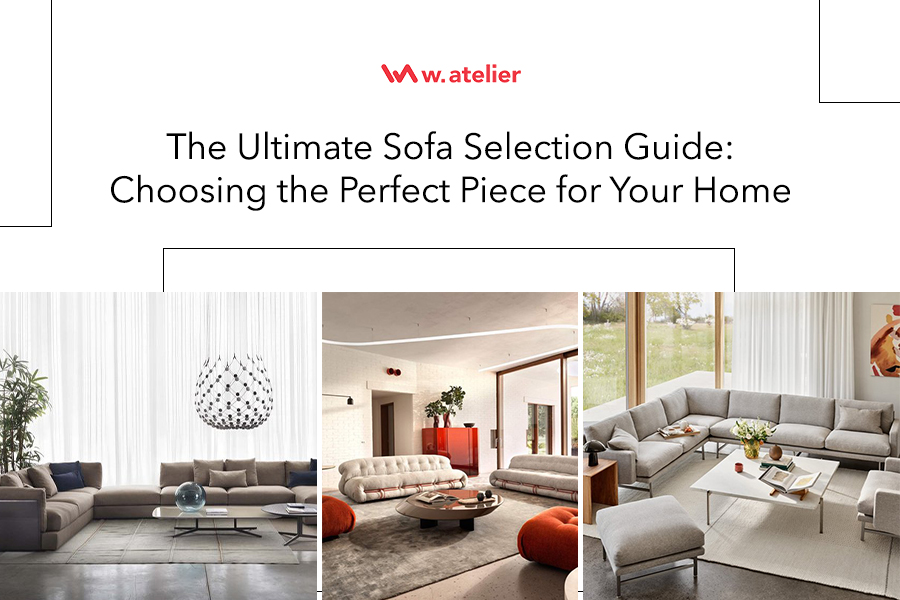 The Ultimate Sofa Selection Guide: Choosing the Perfect Piece for Your Home